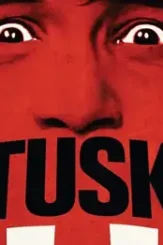 Tusk movie poster - DesireMovies, DesireMovies2.My